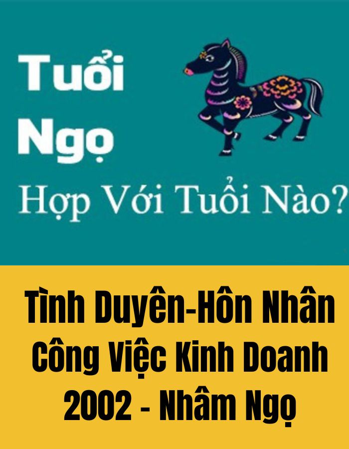 Sinh Năm 2002 Nhâm Ngọ Mệnh Gì? Tuổi Con Gì? Hợp Màu Gì?