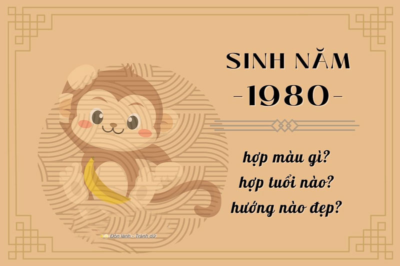 sinh năm 1980 mệnh gì tuổi con gì hợp màu gì phong thủy nhà ở